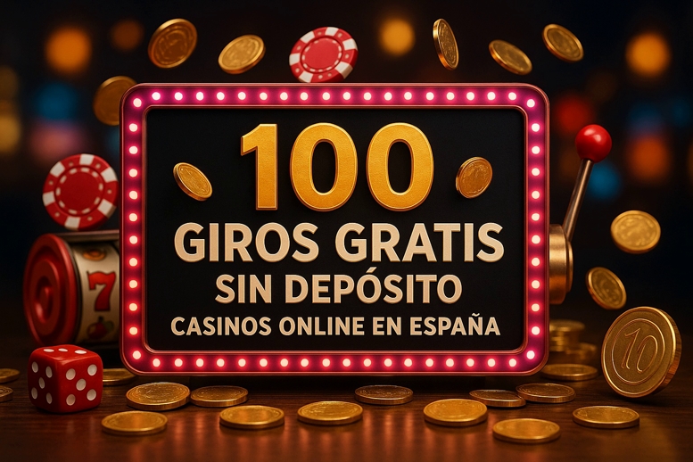 100 giros gratis sin depósito Bono de casinos en línea de España