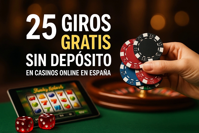 25 giros gratis sin depósito en casinos online en España