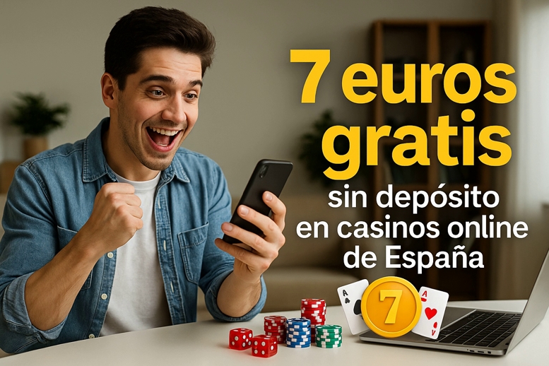 7 euros gratis sin depósito en los mejores casinos en línea de España